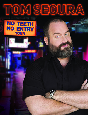 Tom Segura: No Teeth No Entry Tour