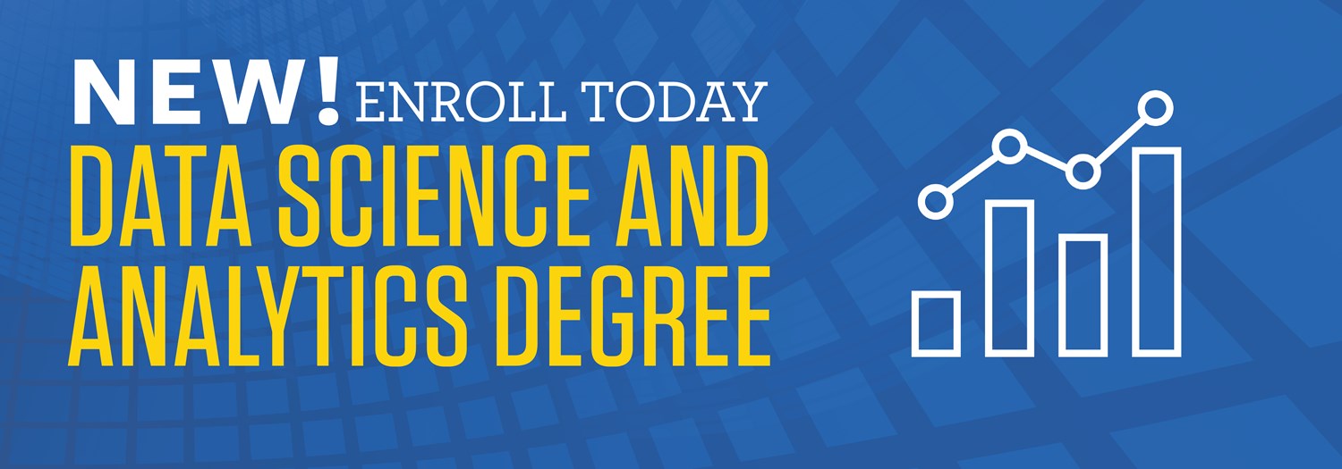 : New Data Science and Analytics Degree! Enroll today